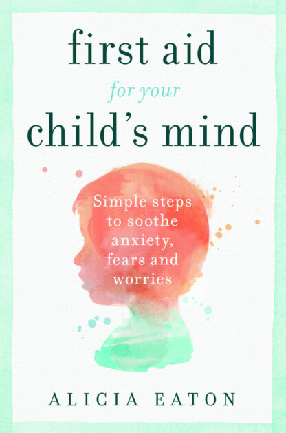Book cover for First Aid for your Child’s Mind
